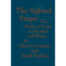 The Sighted Singer: Two Works on Poetry for Readers and Writers