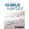 Eyes Above the Water: Real, Raw, and Respectful Talk about Suicide