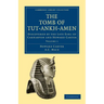 The Tomb of Tut-Ankh-Amen: Discovered by the Late Earl of Carnarvon and Howard Carter
