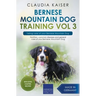 Bernese Mountain Dog Training Vol 3 - Taking care of your Bernese Mountain Dog