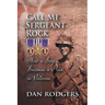 Call Me Sergeant Rock: How A Boy Becomes A Man In Vietnam