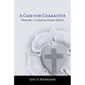 A Case for Character: Towards a Lutheran Virtue Ethics