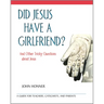 Did Jesus Have a Girlfriend?: And Other Tricky Questions about Jesus