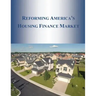 Reforming America's Housing Finance Market