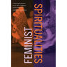 Feminist Spiritualities: Conjuring Resistance in the Afro-Caribbean and Its Diasporas