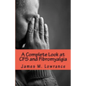 A Complete Look at CFS and Fibromyalgia: The Syndromes of Fatigue and Body Pain