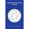 Workplace Actions Matter