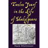 Twelve Years in the Life of Shakespeare