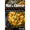 Mac and Cheese Cookbook: Easy Step by Step Recipes of Mac & Cheese