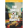 The Smell Of Dead Bodies: A bunch of stories messing with my mind.