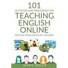 101 Activities and Resources for Teaching English Online: Practical Ideas for ESL/EFL Teachers