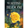 Waiting to Bloom