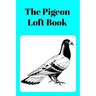 The Pigeon Loft Book: Racing and Breeding Loft Book With Aqua Cover