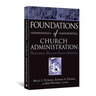 Foundations of Church Administration: Professional Tools for Church Leadership