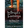 In Brigid's Footsteps: The Return of the Divine Feminine