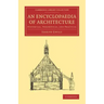 An Encyclopaedia of Architecture: Historical, Theoretical, and Practical