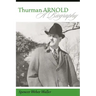 Thurman Arnold: A Biography