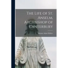 The Life of St. Anselm, Archbishop of Canterbury