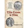 This Crown Is Mine: History of Pretenders for the Crown, Civil War, and Foreign Invasion in Seventeenth-Century Russia