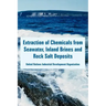 Extraction of Chemicals from Seawater, Inland Brines and Rock Salt Deposits