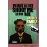 Please Do Not Shoot Me in the Face
