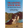 Training Your Dog: The Step-By-Step Manual