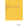 Recent Discussions in Science, Philosophy, and Morals