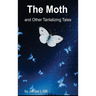 The Moth and Other Tantalizing Tales