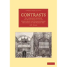 Contrasts: Or, a Parallel Between the Noble Edifices of the Middle Ages and Corresponding Buildings of the Present Day