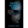 How to be Emotionally strong: Essential Way to Developing A Good Emotional Mind Set