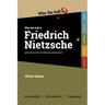 Who the Hell is Friedrich Nietzsche?: And what is his philosophy all about?