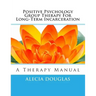 Positive Psychology Group Therapy for Long-Term Incarceration: A Therapy Manual