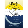 A Book of Prayers for Kids: ways to talk to God every day