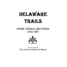 Delaware Trails: Some Tribal Records, 1842-1907
