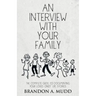 An Interview with Your Family: The Complete Guide to Documenting Your Loved Ones' Life Stories