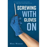 Screwing with gloves on