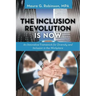 The Inclusion Revolution Is Now: An Innovative Framework for Diversity and Inclusion in the Workplace