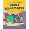 The Step-by-Step Way to Draw Heavy Equipments: A Fun and Easy Drawing Book to Learn How to Draw Heavy Equipments
