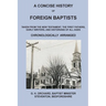 A Concise History of Foreign Baptists: Taken From the New Testament, The First Fathers, Early Writers, and Historians of All Ages