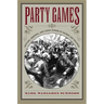 Party Games: Getting, Keeping, and Using Power in Gilded Age Politics