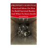 Prepper's Survival: Practical Ideas On How To Build Survival Bunker And What To Store Inside