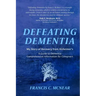 Defeating Dementia: My Recovery from Alzheimer's