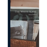 The White Slave: Another Picture of Slave Life in America