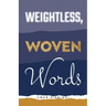 Weightless, Woven Words