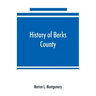 History of Berks County, Pennsylvania, in the Revolution, from 1774 to 1783