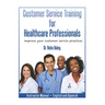 Customer Service Training for Healthcare Professionals Instructor Manual English and Spanish