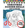 Christmas Scissor Skills: Fun Cut And Color Activity Book For Kids