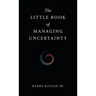 The Little Book of Managing Uncertainty