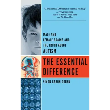 The Essential Difference: Male and Female Brains and the Truth about Autism