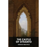 The Castle of Otranto by Horace Walpole: A Gothic Story by Horace Walpole